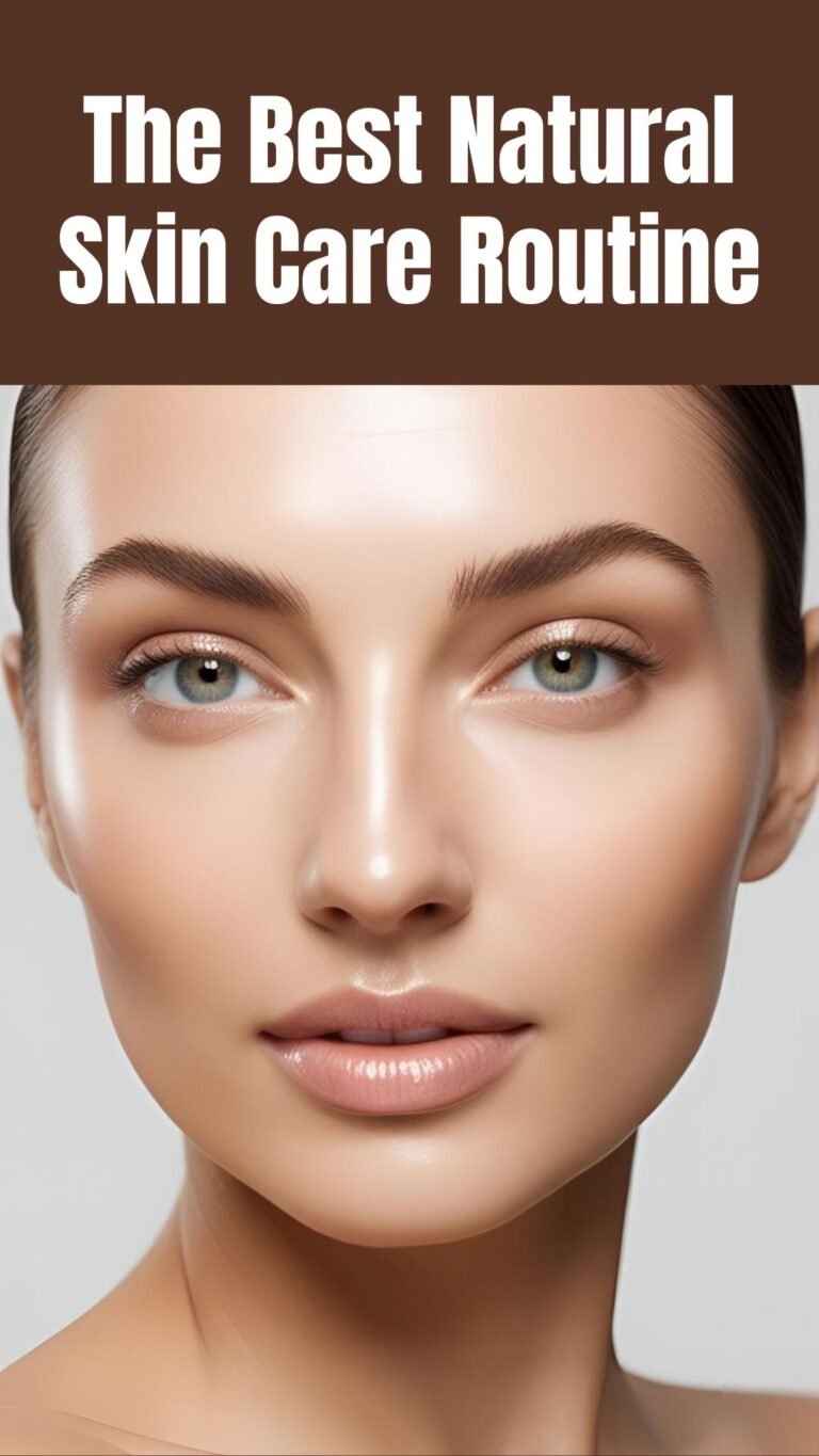 The Best Natural Skin Care Routine